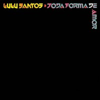 Purchase Lulu Santos - Toda Forma De Amor