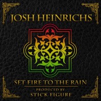 Purchase Josh Heinrichs - Set Fire To The Rain (Feat. Stick Figure) (CDS)