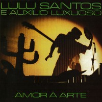 Purchase Lulu Santos - Amor À Arte (With Auxílio Luxuoso)
