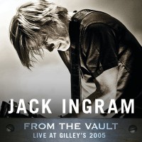 Purchase Jack Ingram - From The Vault: Live At Gilley's 2005