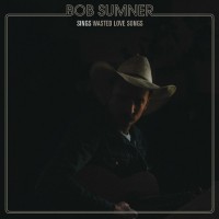 Purchase Bob Sumner - Wasted Love Songs