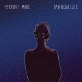 Buy Fervent Mind - Tranquilize Mp3 Download