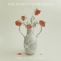 Purchase Mike Mains & The Branches - When We Were In Love