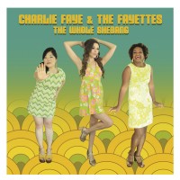 Purchase Charlie Faye & The Fayettes - The Whole Shebang