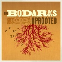 Purchase The Bodarks - Uprooted