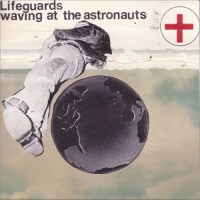 Purchase Lifeguards - Waving At The Astronauts