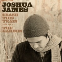Purchase Joshua James - Crash This Train / The Garden (EP)