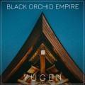 Buy Black Orchid Empire - Yugen Mp3 Download