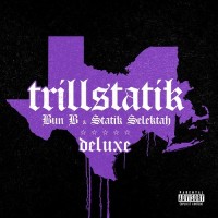 Purchase Bun B & Statik Selektah - Trillstatik (Deluxe Edition)