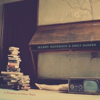 Purchase Marry Waterson & Emily Barker - A Window To Other Ways