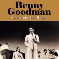 Purchase Benny Goodman - Sometimes Im Happy