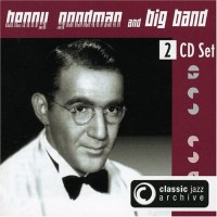 Purchase Benny Goodman Big Band - Classic Jazz Archive CD1