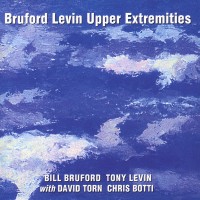 Purchase Bill Bruford - Bruford Levin Upper Extremities (With Tony Levin & David Torn)