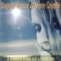 Purchase Dagmar Krause - A Scientific Dream And A French Kiss (With Marie Goyette)