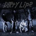 Buy Dirty Lips - From Nothing To Now Mp3 Download