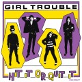 Buy Girl Trouble - Hit It Or Quit It (Reisssued 2014) Mp3 Download