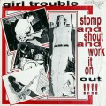 Buy Girl Trouble - Stomp And Shout And Work It On Out (Vinyl) Mp3 Download