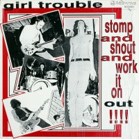 Purchase Girl Trouble - Stomp And Shout And Work It On Out (Vinyl)