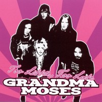 Purchase Grandma Moses - Too Little, Too Late