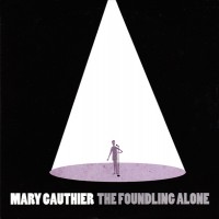 Purchase Mary Gauthier - The Foundling Alone