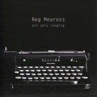 Purchase Reg Meuross - All This Longing