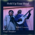 Buy Robert Lowery & Virgil Trasher - Hold Up Your Head Mp3 Download