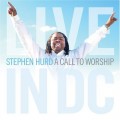 Buy Stephen Hurd - Call To Worship: Live In Dc Mp3 Download