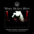 Buy While Heaven Wept - Triumph Tragedy Transcendence (Live) Mp3 Download