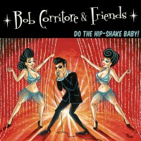 Purchase Bob Corritore - Bob Corritore & Friends: Do The Hip-Shake Baby!