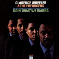 Purchase Clarence Wheeler & The Enforcers - Doin' What We Wanna (Vinyl)