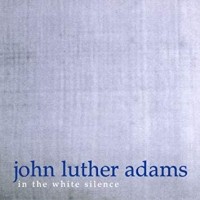 Purchase John Luther Adams - In The White Silence