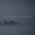Buy John Luther Adams - The Place We Began Mp3 Download