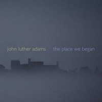 Purchase John Luther Adams - The Place We Began