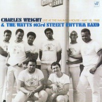 Purchase Charles Wright & The Watts 103Rd Street Rhythm Band - Live At The Haunted House : May 18, 1968 CD1