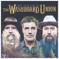 Purchase The Washboard Union - What We're Made Of