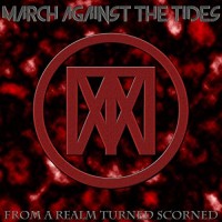 Purchase March Against The Tides - From A Realm Turned Scorned