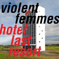 Purchase Violent Femmes - Hotel Last Resort