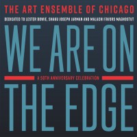 Purchase Art Ensemble Of Chicago - We Are On The Edge: A 50Th Anniversary Celebration