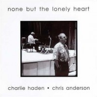 Purchase Charlie Haden - None But The Lonely Heart (With Chris Anderson)