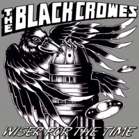 Purchase The Black Crowes - Wiser For The Time
