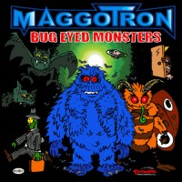 Purchase Maggotron - Bug Eyed Monsters