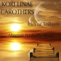 Buy Kori Linae Carothers - Ides Of Trillium (Alternate Nashville Mixes) Mp3 Download