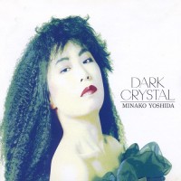 Purchase Minako Yoshida - Dark Crystal