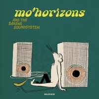 Purchase Mo' Horizons - And The Banana Soundsystem