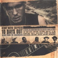 Purchase Kenny Wayne Shepherd - 10 Days Out. Blues From The Backroads