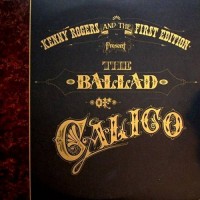 Purchase Kenny Rogers & The First Edition - The Ballad Of Calico (Vinyl)