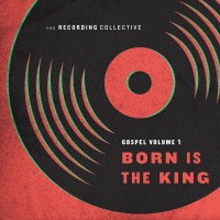 Purchase The Recording Collective - Gospel Vol. 1: Born Is The King