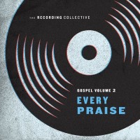 Purchase The Recording Collective - Gospel Vol. 2: Every Praise