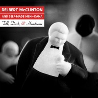 Purchase Delbert McClinton & Self-Made Men - Tall, Dark, and Handsome