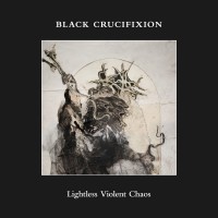 Purchase Black Crucifixion - Lightless Violent Chaos
